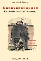 Udbryderkongen Carl August Lorentzens Livshistorie