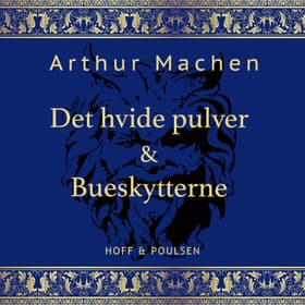 Det hvide pulver & Bueskytterne af Arthur Machen