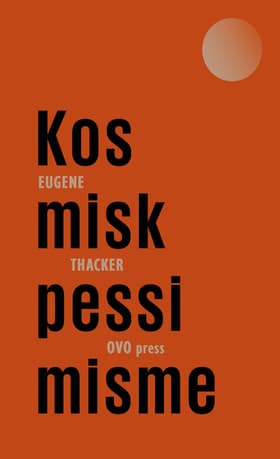 Kosmisk pessimisme af Eugene Thacker
