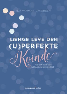 Længe leve den (u)perfekte kvinde af Ida Vanman Jakobsen