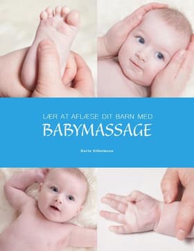 Lær at aflæse dit barn med babymassage af Dorte Vilhelmsen