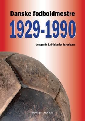 Danske fodboldmestre, 1929-1990 af Arne Lybech