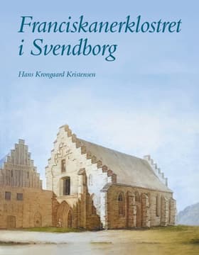 Franciskanerklostret i Svendborg af Hans Krongaard Kristensen
