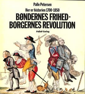 Bøndernes frihed - Borgernes revolution 1750-1850 af Palle Petersen