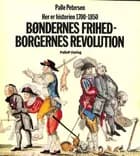 HER ER HISTORIEN - 1750-1850 - Bøndernes frihed-Borgernes revolution