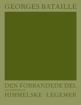 Den forbandede del (et uddrag) og Himmelske legemer af Georges Bataille