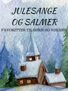 Julesange og salmer - Favoritter til børn og voksne