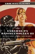 Enkerne på Bajonetmøllen III