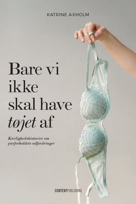 Bare vi ikke skal have tøjet af af Katrine Axholm