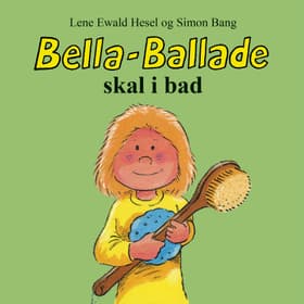 Bella-Ballade skal i bad af Lene Ewald Hesel