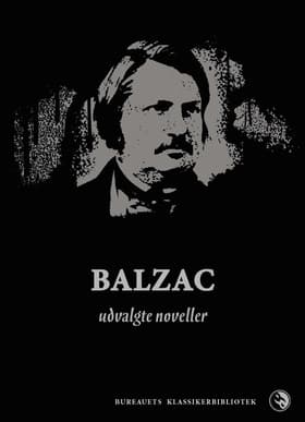 Balzac - udvalgte noveller af Honoré de Balzac