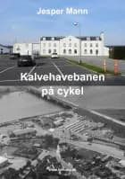 Kalvehavebanen på cykel af Jesper Mann