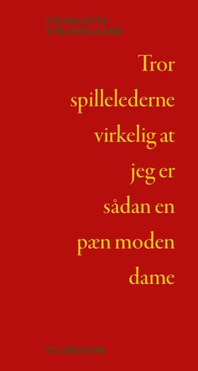 Tror spillelederne virkelig at jeg er sådan en pæn moden dame af Charlotte Strandgaard