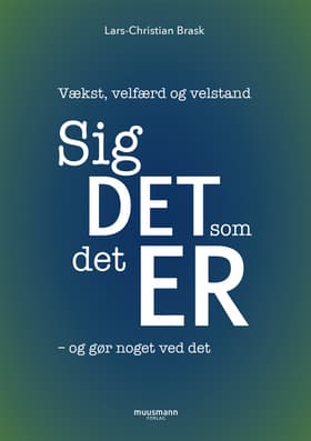 Sig det, som det er - og gør noget ved det af Lars-Christian Brask