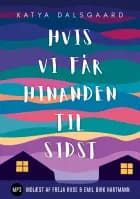 Hvis vi får hinanden til sidst