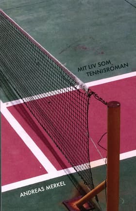 Mit liv som tennisroman af Andreas Merkel
