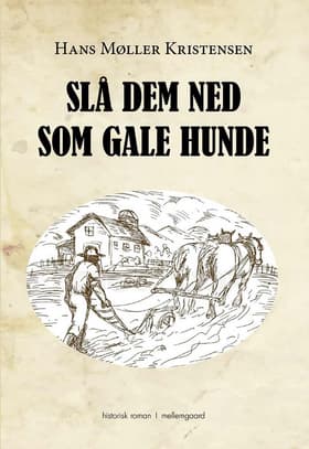 Slå dem ned som gale hunde af Hans Møller Kristensen