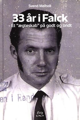 33 År i Falck - Et ''ægteskab'' på godt og ondt af Svend Melholt