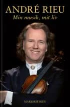 ANDRÉ RIEU - Min musik, mit liv