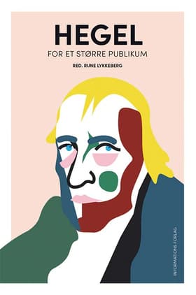 Hegel - for et større publikum af Rune Lykkeberg