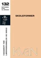 KvaN 132 - Skoleformer