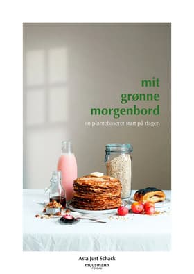 Mit grønne morgenbord af Asta Just Schack