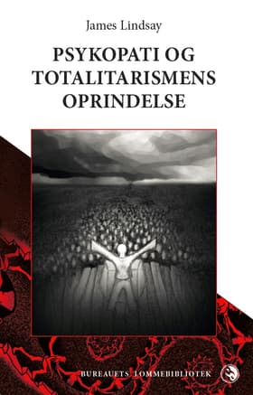 Psykopati og totalitarismens oprindelse af James Lindsay