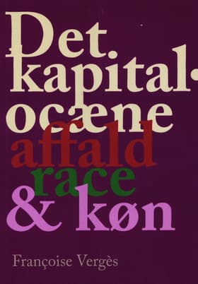 Det kapitalocæne affald, race & køn af Francoise Vergés