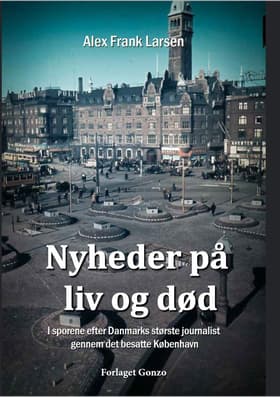 Nyheder på liv og død af Alex Frank Larsen