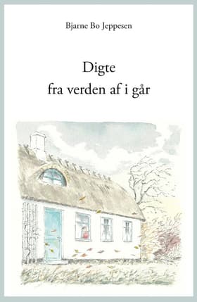 Digte fra verden af i går af Bjarne Bo Jeppesen