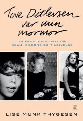Tove Ditlevsen var min mormor af Lise Munk Thygesen