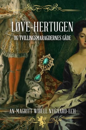 Løve-Hertugen og Tvillingsmaragdernes Gåde af An-Magritt Wibell Nygaard-Ech