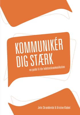 Kommunikér dig stærk af Jette Skrædderdal