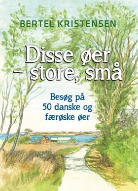 Disse øer - store, små af Bertel Kristensen