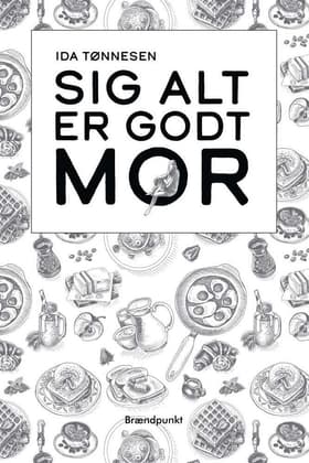 Sig alt er godt mor af Mikael Josephsen
