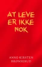 At leve er ikke nok