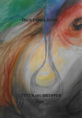 Lytter og Drypper af Iben Indra Dons