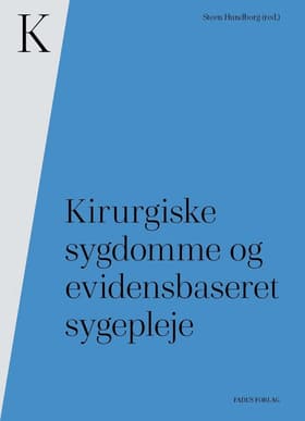 Kirurgiske sygdomme og evidensbaseret sygepleje af Steen Hundborg (red.)