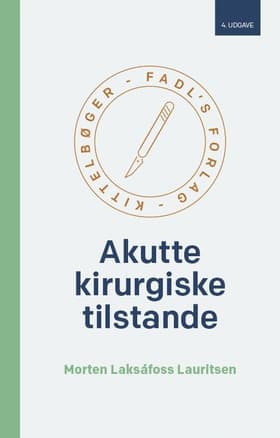 Akutte kirurgiske tilstande, 4. udg. af Morten Laksáfoss Lauritsen