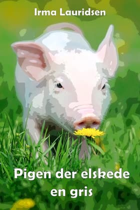 Pigen der elskede en gris af Irma Lauridsen
