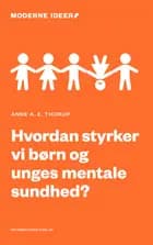 Hvordan styrker vi børn og unges mentale sundhed?