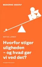 Hvorfor stiger uligheden - og hvad gør vi ved det?