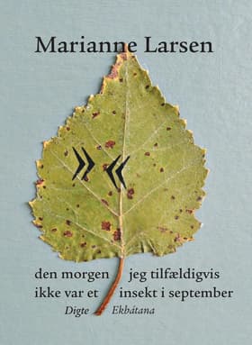 den morgen jeg tilfældigvis ikke var et insekt i september af Marianne Larsen