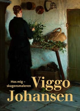 Hos mig - Skagensmaleren Viggo Johansen af Elisabeth Fabritius