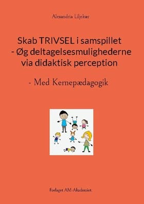 Skab TRIVSEL i samspillet - Øg deltagelsesmulighederne via didaktisk perception af Alexandria Liljekær