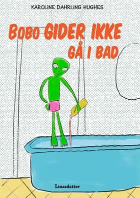 Bobo gider ikke gå i bad af Karoline Dahrling Hughes