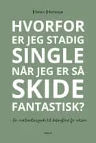 Hvorfor er jeg stadig single når jeg er så skide fantastisk?