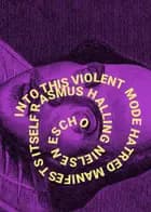 INTO THIS VIOLENT MODE HATRED MANIFEST ITSELF
