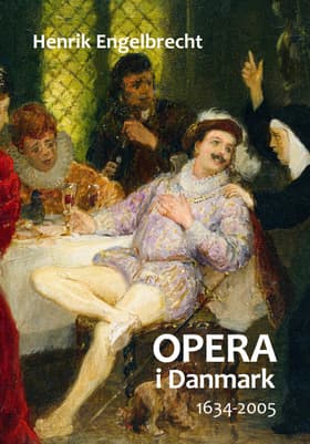 Opera i Danmark 1634-2005 af Henrik Engelbrecht