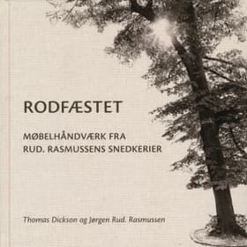 Rodfæstet. Møbelhåndværk fra Rud. Rasmussens Snedkerier af Jørgen